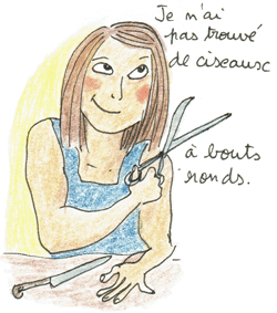 Je n'ai pas de ciseaux à bouts ronds